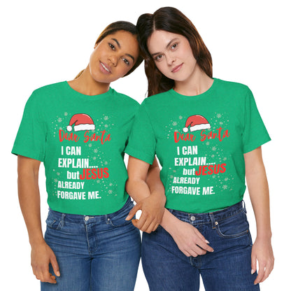 Christian Christmas T‑Shirt - "Dear Santa I Can Explain But Jesus Already Forgave Me"